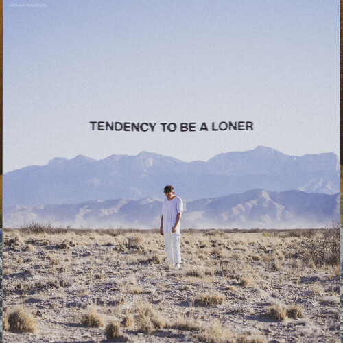 Zachary Knowles-tendency to be a loner