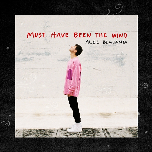 Alec Benjamin-Must Have Been The Wind