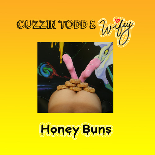 Cuzzin Todd Wifey-Honey Buns