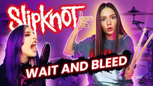 Slipknot - Wait and Bleed - Drum &amp; Vocal Cover by Kristina Rybalchenko and Kasey Karlsen